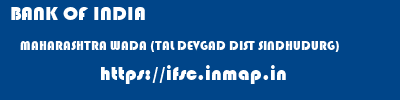 BANK OF INDIA  MAHARASHTRA WADA (TAL DEVGAD DIST SINDHUDURG)    ifsc code